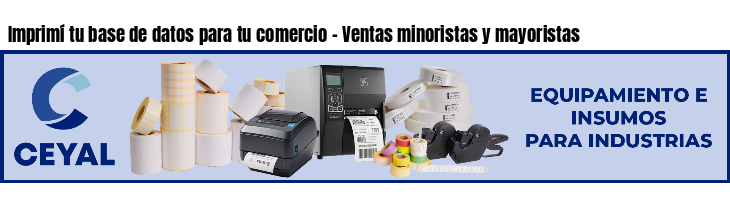 Imprimí tu base de datos para tu comercio - Ventas minoristas y mayoristas