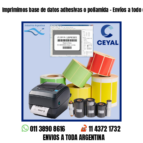 Imprimimos base de datos adhesivas o poliamida – Envíos a todo el país!