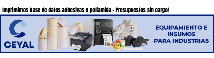 Imprimimos base de datos adhesivas o poliamida - Presupuestos sin cargo!