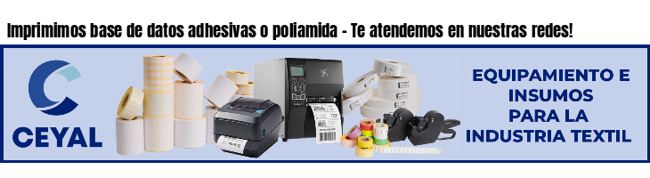 Imprimimos base de datos adhesivas o poliamida - Te atendemos en nuestras redes!