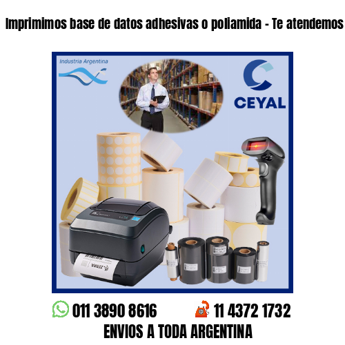 Imprimimos base de datos adhesivas o poliamida – Te atendemos en nuestras redes!