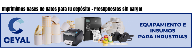 Imprimimos bases de datos para tu depósito - Presupuestos sin cargo!