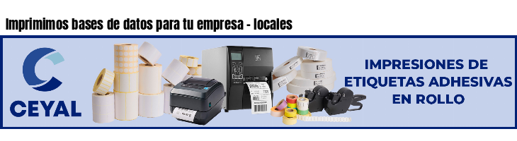 Imprimimos bases de datos para tu empresa - locales