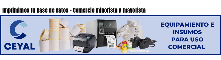 Imprimimos tu base de datos - Comercio minorista y mayorista