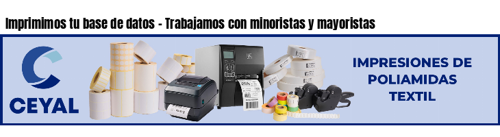Imprimimos tu base de datos - Trabajamos con minoristas y mayoristas