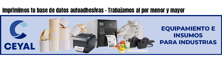 Imprimimos tu base de datos autoadhesivas - Trabajamos al por menor y mayor