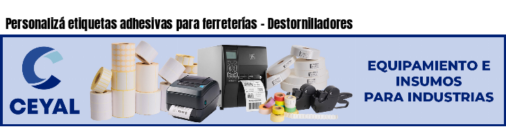 Personalizá etiquetas adhesivas para ferreterías - Destornilladores