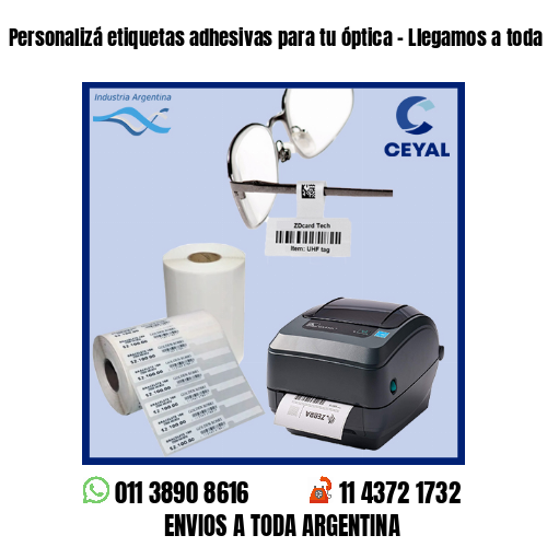 Personalizá etiquetas adhesivas para tu óptica – Llegamos a toda la Argentina!