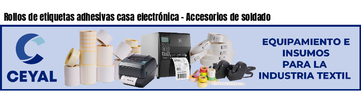 Rollos de etiquetas adhesivas casa electrónica - Accesorios de soldado