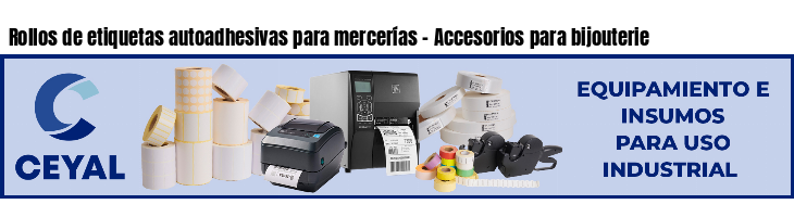 Rollos de etiquetas autoadhesivas para mercerías - Accesorios para bijouterie
