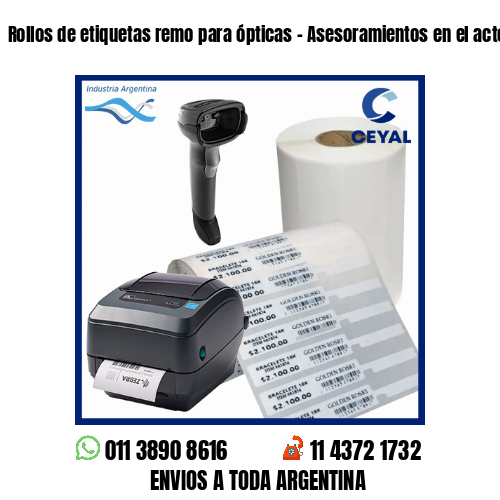 Rollos de etiquetas remo para ópticas – Asesoramientos en el acto!