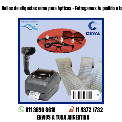 Rollos de etiquetas remo para ópticas – Entregamos tu pedido a la brevedad!
