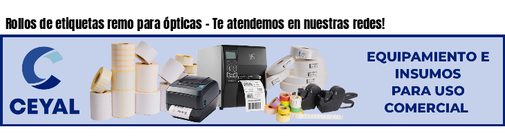 Rollos de etiquetas remo para ópticas - Te atendemos en nuestras redes!