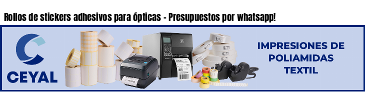 Rollos de stickers adhesivos para ópticas - Presupuestos por whatsapp!