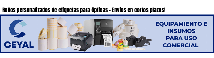 Rollos personalizados de etiquetas para ópticas - Envíos en cortos plazos!