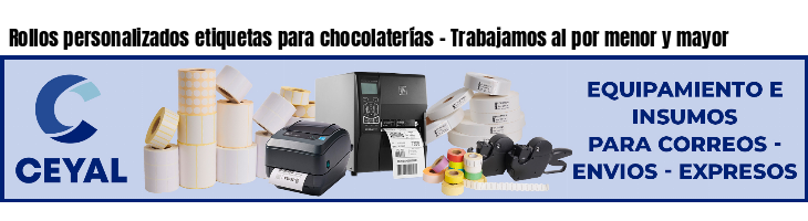 Rollos personalizados etiquetas para chocolaterías - Trabajamos al por menor y mayor