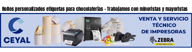 Rollos personalizados etiquetas para chocolaterías - Trabajamos con minoristas y mayoristas