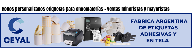 Rollos personalizados etiquetas para chocolaterías - Ventas minoristas y mayoristas