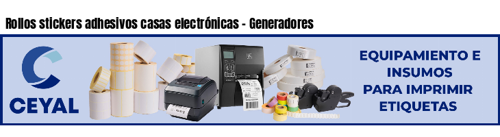 Rollos stickers adhesivos casas electrónicas - Generadores