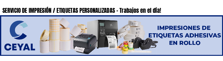 SERVICIO DE IMPRESIÓN / ETIQUETAS PERSONALIZADAS - Trabajos en el día!