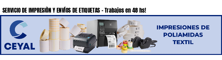 SERVICIO DE IMPRESIÒN Y ENVÍOS DE ETIQUETAS - Trabajos en 48 hs!