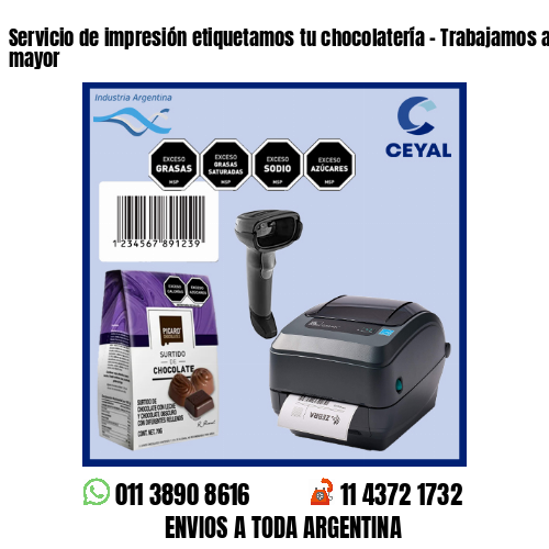 Servicio de impresión etiquetamos tu chocolatería – Trabajamos al por menor y mayor