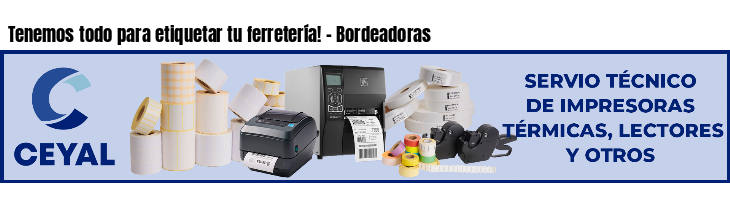 Tenemos todo para etiquetar tu ferretería! - Bordeadoras