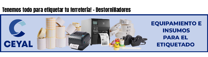 Tenemos todo para etiquetar tu ferretería! - Destornilladores