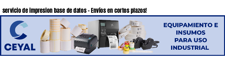 servicio de impresion base de datos - Envíos en cortos plazos!