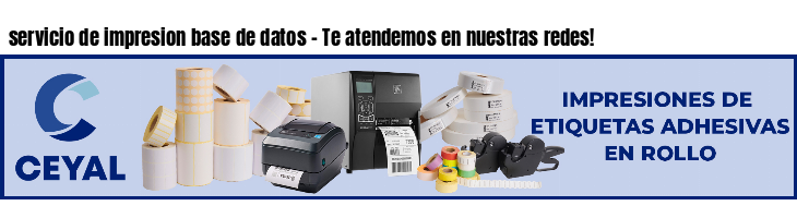 servicio de impresion base de datos - Te atendemos en nuestras redes!