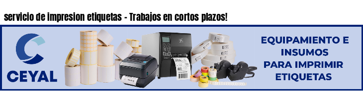 servicio de impresion etiquetas - Trabajos en cortos plazos!