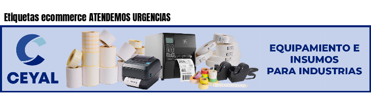 Etiquetas ecommerce ATENDEMOS URGENCIAS 