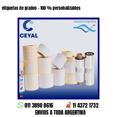 etiquetas de grados – 100 % persobalizables