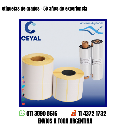 etiquetas de grados – 50 años de experiencia