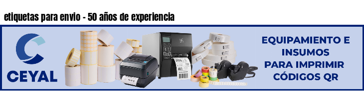 etiquetas para envio - 50 años de experiencia