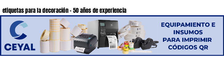 etiquetas para la decoración - 50 años de experiencia