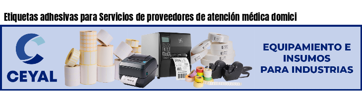 Etiquetas adhesivas para Servicios de proveedores de atención médica domici