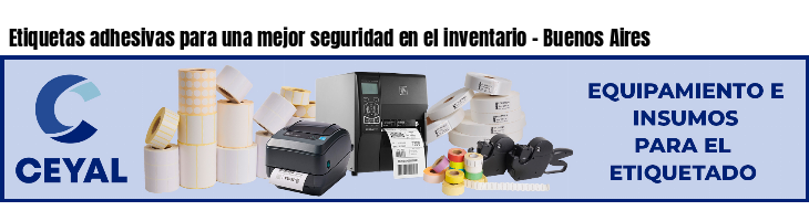 Etiquetas adhesivas para una mejor seguridad en el inventario - Buenos Aires