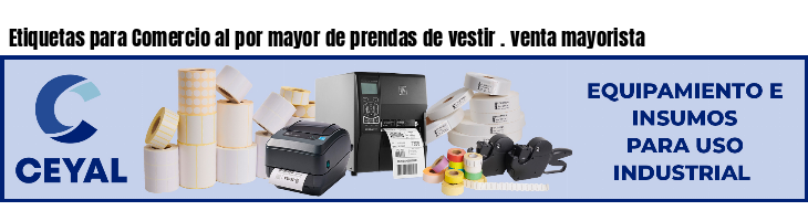 Etiquetas para Comercio al por mayor de prendas de vestir . venta mayorista