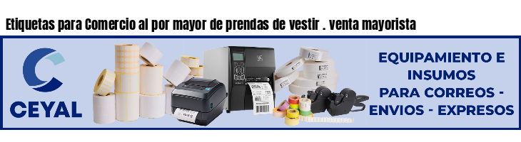 Etiquetas para Comercio al por mayor de prendas de vestir . venta mayorista