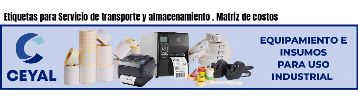 Etiquetas para Servicio de transporte y almacenamiento . Matriz de costos