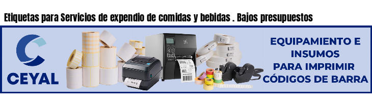 Etiquetas para Servicios de expendio de comidas y bebidas . Bajos presupuestos