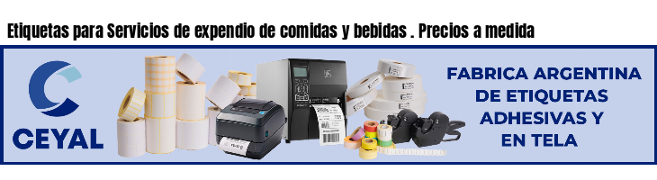 Etiquetas para Servicios de expendio de comidas y bebidas . Precios a medida
