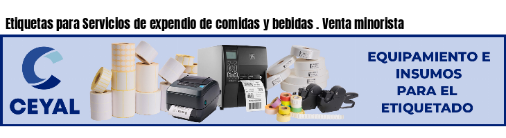 Etiquetas para Servicios de expendio de comidas y bebidas . Venta minorista