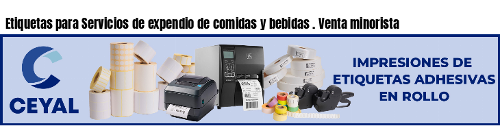 Etiquetas para Servicios de expendio de comidas y bebidas . Venta minorista
