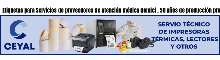Etiquetas para Servicios de proveedores de atención médica domici . 50 años de producción propia