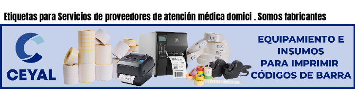 Etiquetas para Servicios de proveedores de atención médica domici . Somos fabricantes