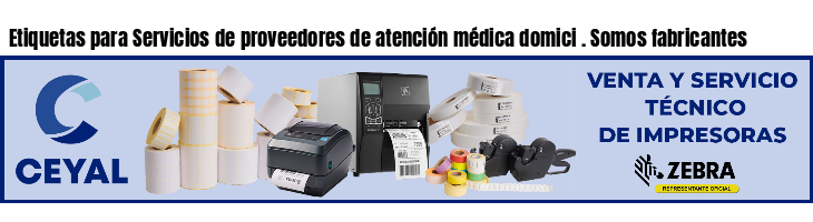 Etiquetas para Servicios de proveedores de atención médica domici . Somos fabricantes