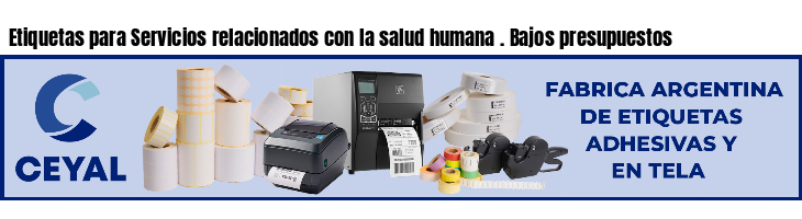 Etiquetas para Servicios relacionados con la salud humana . Bajos presupuestos