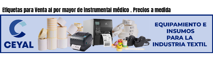 Etiquetas para Venta al por mayor de instrumental médico . Precios a medida